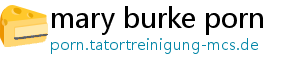 mary burke porn